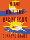 Cover image for None But the Righteous